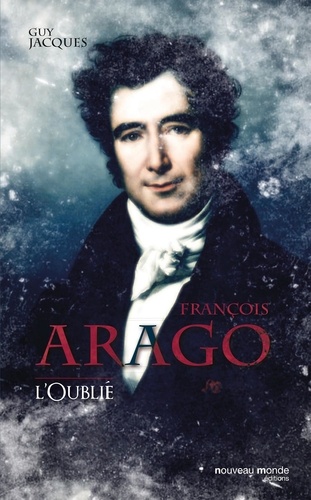 François Arago, l'oublié