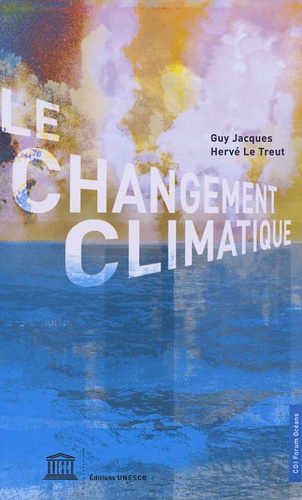 Guy Jacques et Hervé Le Treut - Le changement climatique.