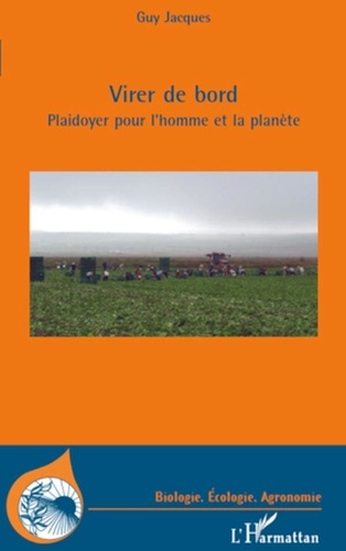 Guy Jacques - Virer de bord - Plaidoyer pour l'homme et la planète.