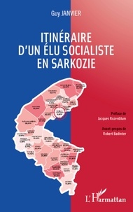 Guy Janvier - Itinéraire d'un élu socialiste en sarkozie.