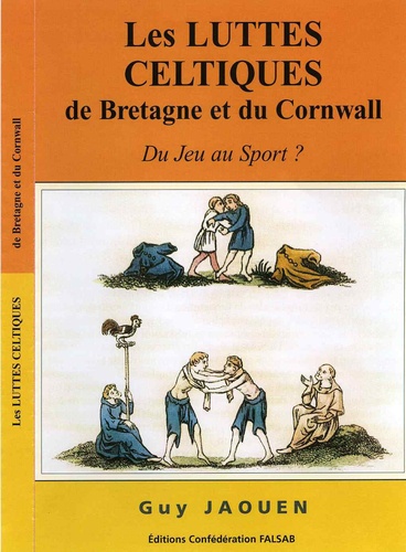 Guy Jaouen - Les luttes celtiques de Bretagne et du Cornwall - Du jeu ou du sport ?.