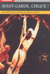 Avant-Garde, Cirque ! Les Arts De La Piste En Revolution