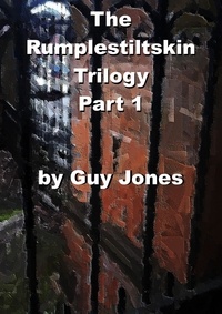  Guy Jones - The Rumpelstiltskin  Trilogy Part 1 - The Rumplestiltskin Trilogy, #1.