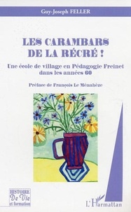 Guy-Joseph Feller - Les carambars de la télé! Une école de village en pédagogie Freinet dans les années 60.