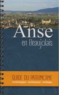 Guy Jouannade - Anse en Beaujolais - Guide du patrimoine archéologique, architectural, artistique.