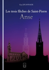 Guy Jouannade - Les trois flèches de Saint-Pierre - Anse.