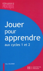 Jouer pour apprendre aux cycles 1 et 2 - Découvrir le monde et maîtriser la langue à laide de supports ludiques.pdf