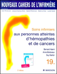 Guy Kantor et Bernard Hoerni - Soins Infirmiers Aux Personnes Atteintes D'Hemopathies Et De Cancers. Avec Un Cahier D'Entrainement, 2eme Edition.