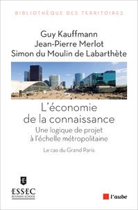 Guy Kauffmann et Jean-Pierre Merlot - L'économie de la connaissance - Une logique de projet à l'échelle métropolitaine.