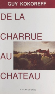 Guy Kokoreff - De la charrue au château (1).