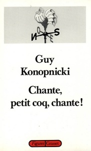 Guy Konopnicki - Chante, petit coq, chante!.