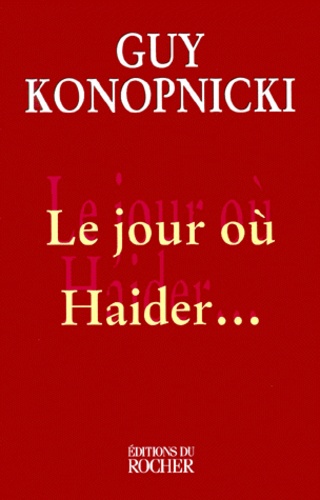 Guy Konopnicki - Le jour où Haider....