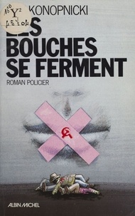 Guy Konopnicki - Les Bouches se ferment - Roman policier.