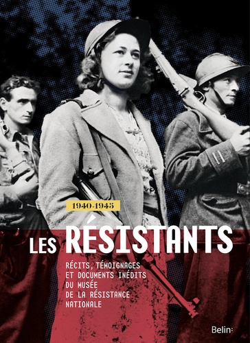 Guy Krivopissko et Corinne Jaladieu - Les Résistants, 1940-1945 - Récits, témoignages et documents inédits du musée de la résistance nationale.