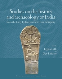 Guy Labarre et Ergün Lafli - Etudes sur l'histoire et l'archéologie de Lydie de la période proto-lydienne à la fin de l'Antiquité.