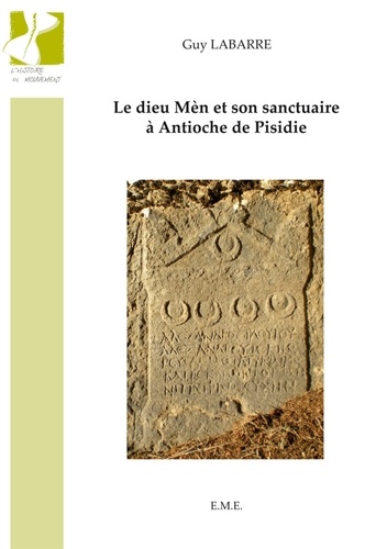 Guy Labarre - Le dieu Mèn et son sanctuaire à Antioche de Pisidie.