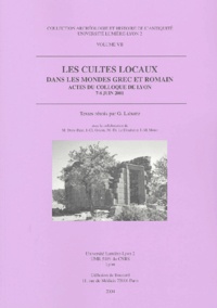 Guy Labarre et  Collectif - Les cultes locaux dans les mondes grec et romain - Actes du colloque de Lyon, 7-8 juin 2001.