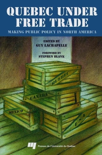 Guy Lachapelle - Quebec under Free Trade : Making Public Policy in North America.