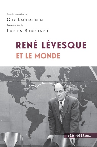 Guy Lachapelle - Rene levesque et le monde.