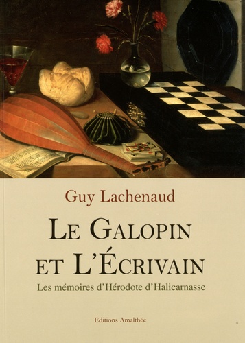 Guy Lachenaud - Le galopin et l'écrivain - Les mémoires d'Hérodote d'Halicarnasse.