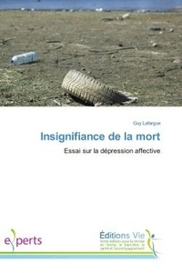 Guy Lafargue - Insignifiance de la mort - Essai sur la dépression affective.