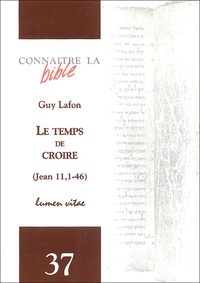 Guy Lafon - Le temps de croire - Jean 11, 1-46.