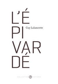 Guy Lalancette - L'épivardé - EPIVARDE -L' [NUM].