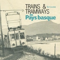 Guy Lalanne - Trains et tramways au pays Basque.