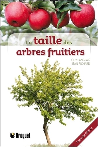 Guy Langlais et Jean Richard - La taille des arbres fruitiers.