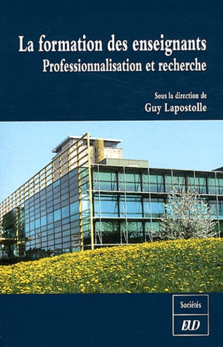 Guy Lapostolle - La formation des enseignants - Professionnalisation et recherche.