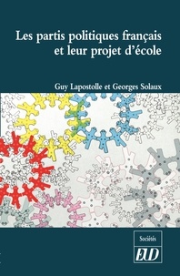 Guy Lapostolle et Georges Solaux - Les partis politiques français et leur projet d'école.