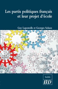 Guy Lapostolle et Georges Solaux - Les partis politiques français et leur projet d'école.