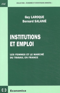 Guy Laroque et Bernard Salanié - Institutions Et Emploi. Les Femmes Et Le Marche Du Travail En France.
