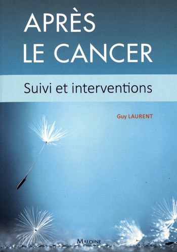 Guy Laurent - Après le cancer - Suivi et interventions.