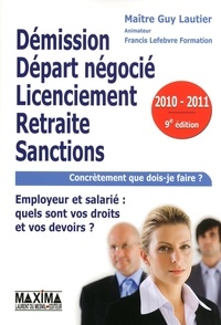 Guy Lautier - Démission, départ négocié, licenciement, retraite, sanctions : vous êtes employeur ou salarié : quels sont vos droits et vos devoirs ?.