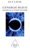 Guy Laval - L'énergie bleue - Une histoire de la fusion nucléaire.