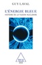 Guy Laval - L'énergie bleue - Une histoire de la fusion nucléaire.
