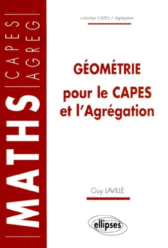 Guy Laville - Géométrie pour le CAPES et l'agrégation.