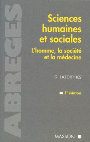 Guy Lazorthes - Sciences Humaines Et Sociales. L'Homme, La Societe Et La Medecine, 5eme Edition.