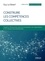 Construire les compétences collectives. Coopérer efficacement dans les entreprises, les organisations et les réseaux de professionnels