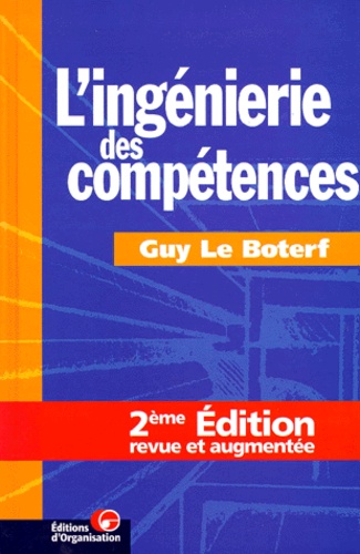 Guy Le Boterf - L'Ingenierie Des Competences. 2eme Edition.
