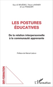 Guy Le Bouëdec et Titoun Lavenier - Les postures éducatives - De la relation interpersonnelle à la communauté apprenante.
