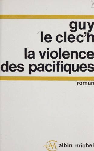 La violence des pacifiques. Les jours de notre vie
