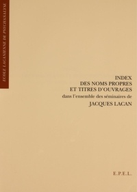 Guy Le Gaufey - Index des noms propres et titres d'ouvrages dans l'ensemble des séminaires de Jacques Lacan.