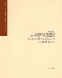 Guy Le Gaufey - Index des noms propres et titres d'ouvrages dans l'ensemble des séminaires de Jacques Lacan.