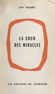 Guy Leclerc - La cour des miracles.