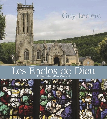 Guy Leclerc - Les enclos de Dieu.