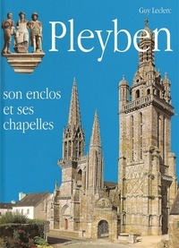 Guy Leclerc et Jean-Paul Gisserot - Pleyben - Son enclos et ses chapelles - Son enclos et ses chapelles.