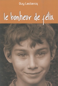 Guy Leclercq - Le bonheur de Félix.