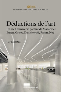 Guy Lelong - Déductions de l'art - Un récit transverse partant de Mallarmé : Buren, Grisey, Danielewski, Rahm, Noé.